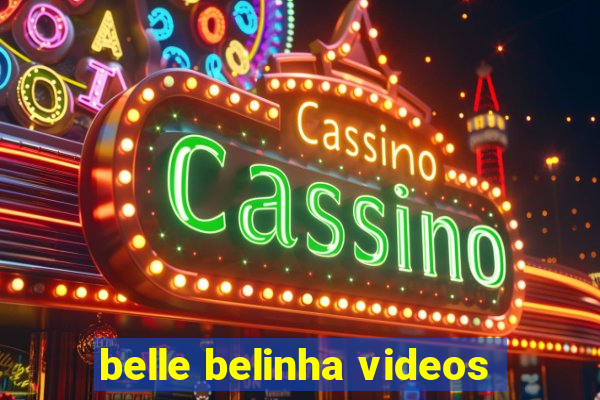 belle belinha videos